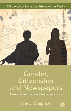 Imagen del vendedor de Gender, Citizenship and Newspapers: Historical and Transnational Perspectives a la venta por BuchWeltWeit Ludwig Meier e.K.