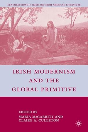 Immagine del venditore per Irish Modernism and the Global Primitive venduto da BuchWeltWeit Ludwig Meier e.K.