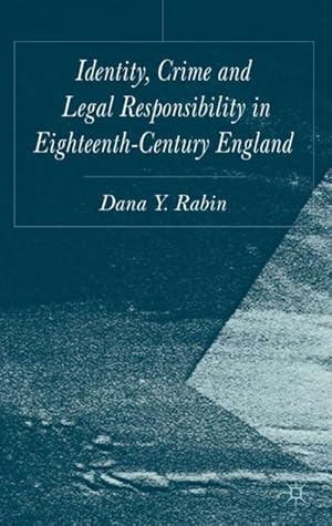 Seller image for Identity, Crime and Legal Responsibility in Eighteenth-Century England for sale by BuchWeltWeit Ludwig Meier e.K.