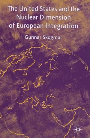 Immagine del venditore per The United States and the Nuclear Dimension of European Integration venduto da BuchWeltWeit Ludwig Meier e.K.