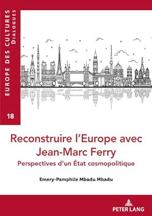 Bild des Verkufers fr Reconstruire lEurope avec Jean-Marc Ferry zum Verkauf von BuchWeltWeit Ludwig Meier e.K.