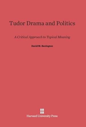 Bild des Verkufers fr Tudor Drama and Politics zum Verkauf von BuchWeltWeit Ludwig Meier e.K.