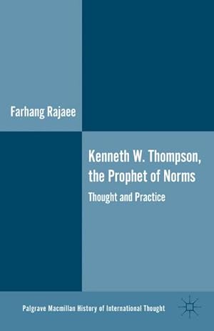 Imagen del vendedor de Kenneth W. Thompson, the Prophet of Norms: Thought and Practice a la venta por BuchWeltWeit Ludwig Meier e.K.