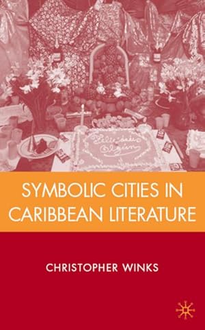 Immagine del venditore per Symbolic Cities in Caribbean Literature venduto da BuchWeltWeit Ludwig Meier e.K.