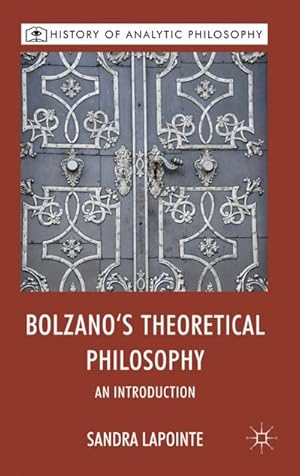 Immagine del venditore per Bolzano's Theoretical Philosophy: An Introduction venduto da BuchWeltWeit Ludwig Meier e.K.