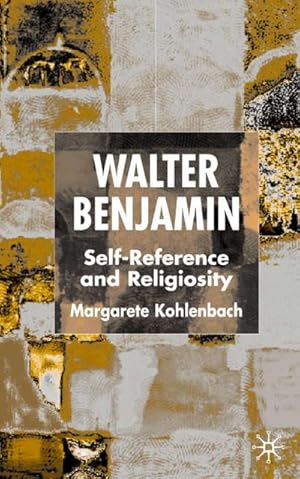 Bild des Verkufers fr Walter Benjamin: Self-Reference and Religiosity zum Verkauf von BuchWeltWeit Ludwig Meier e.K.