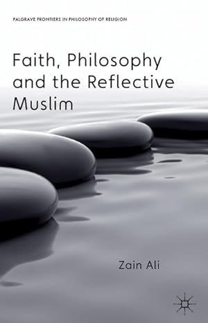 Imagen del vendedor de Faith, Philosophy and the Reflective Muslim a la venta por BuchWeltWeit Ludwig Meier e.K.