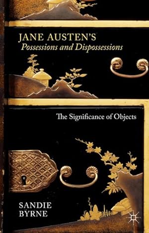 Bild des Verkufers fr Jane Austen's Possessions and Dispossessions: The Significance of Objects zum Verkauf von BuchWeltWeit Ludwig Meier e.K.