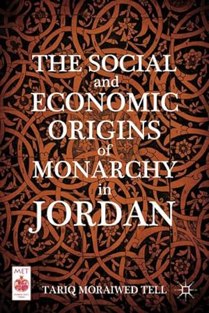 Bild des Verkufers fr The Social and Economic Origins of Monarchy in Jordan zum Verkauf von BuchWeltWeit Ludwig Meier e.K.