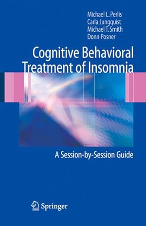 Imagen del vendedor de Cognitive Behavioral Treatment of Insomnia a la venta por BuchWeltWeit Ludwig Meier e.K.