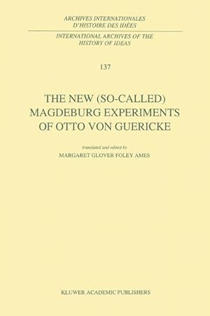 Imagen del vendedor de The New (So-Called) Magdeburg Experiments of Otto Von Guericke a la venta por BuchWeltWeit Ludwig Meier e.K.