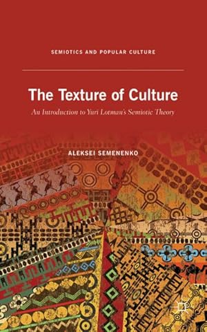 Bild des Verkufers fr The Texture of Culture: An Introduction to Yuri Lotman's Semiotic Theory zum Verkauf von BuchWeltWeit Ludwig Meier e.K.