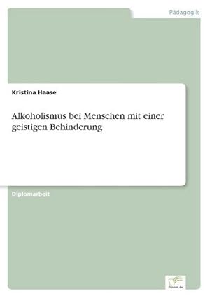 Seller image for Alkoholismus bei Menschen mit einer geistigen Behinderung for sale by BuchWeltWeit Ludwig Meier e.K.