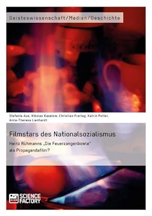 Bild des Verkufers fr Filmstars des Nationalsozialismus. Heinz Rhmanns "Die Feuerzangenbowle" als Propagandafilm? zum Verkauf von BuchWeltWeit Ludwig Meier e.K.