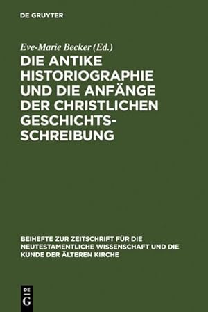 Immagine del venditore per Die antike Historiographie und die Anfnge der christlichen Geschichtsschreibung venduto da BuchWeltWeit Ludwig Meier e.K.