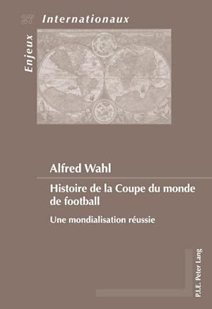 Bild des Verkufers fr Histoire de la Coupe du monde de football zum Verkauf von BuchWeltWeit Ludwig Meier e.K.