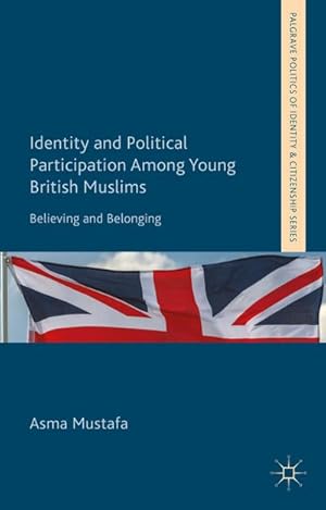 Bild des Verkufers fr Identity and Political Participation Among Young British Muslims: Believing and Belonging zum Verkauf von BuchWeltWeit Ludwig Meier e.K.