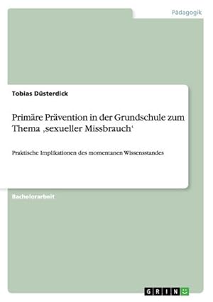 Seller image for Primre Prvention in der Grundschule zum Thema sexueller Missbrauch for sale by BuchWeltWeit Ludwig Meier e.K.