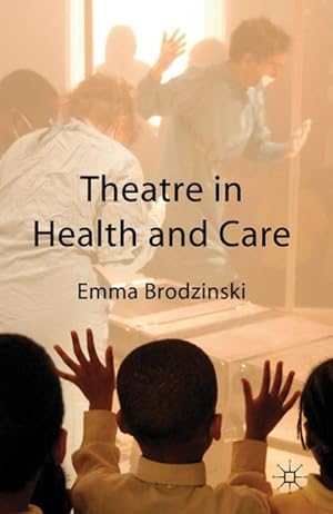 Imagen del vendedor de Theatre in Health and Care a la venta por BuchWeltWeit Ludwig Meier e.K.