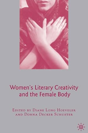 Seller image for Women's Literary Creativity and the Female Body for sale by BuchWeltWeit Ludwig Meier e.K.