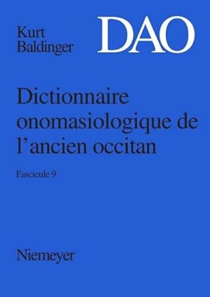 Imagen del vendedor de Kurt Baldinger: Dictionnaire onomasiologique de l'ancien occitan (DAO). Fascicule 9 a la venta por BuchWeltWeit Ludwig Meier e.K.