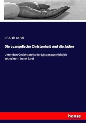 Image du vendeur pour Die evangelische Christenheit und die Juden mis en vente par BuchWeltWeit Ludwig Meier e.K.