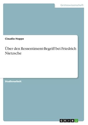 Imagen del vendedor de ber den Ressentiment-Begriff bei Friedrich Nietzsche a la venta por BuchWeltWeit Ludwig Meier e.K.