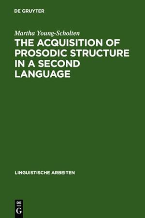 Bild des Verkufers fr The Acquisition of Prosodic Structure in a Second Language zum Verkauf von BuchWeltWeit Ludwig Meier e.K.