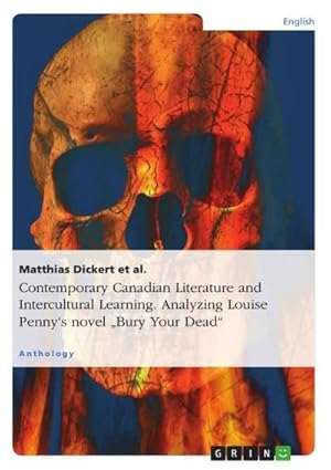 Seller image for Contemporary Canadian Literature and Intercultural Learning. Analyzing Louise Penny's novel "Bury Your Dead" for sale by BuchWeltWeit Ludwig Meier e.K.