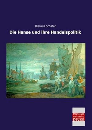 Seller image for Die Hanse und ihre Handelspolitik for sale by BuchWeltWeit Ludwig Meier e.K.