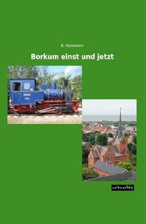 Seller image for Borkum einst und jetzt for sale by BuchWeltWeit Ludwig Meier e.K.