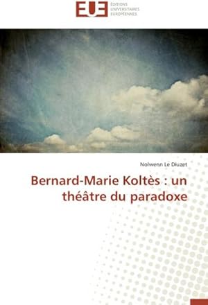 Immagine del venditore per Bernard-Marie Kolts : un thtre du paradoxe venduto da BuchWeltWeit Ludwig Meier e.K.