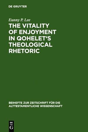 Image du vendeur pour The Vitality of Enjoyment in Qohelet's Theological Rhetoric mis en vente par BuchWeltWeit Ludwig Meier e.K.
