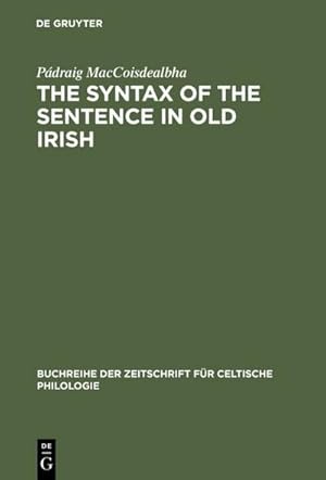 Immagine del venditore per The Syntax of the Sentence in Old Irish venduto da BuchWeltWeit Ludwig Meier e.K.