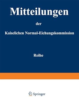 Seller image for Mitteilungen der kaiserlichen Normal-Eichungskommission for sale by BuchWeltWeit Ludwig Meier e.K.