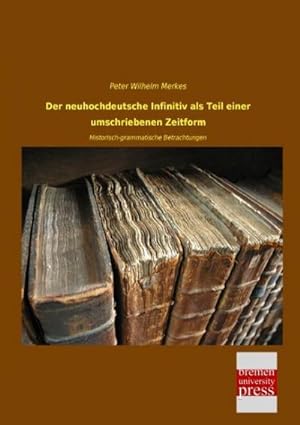 Image du vendeur pour Der neuhochdeutsche Infinitiv als Teil einer umschriebenen Zeitform mis en vente par BuchWeltWeit Ludwig Meier e.K.