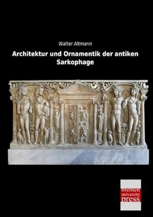 Seller image for Architektur und Ornamentik der antiken Sarkophage for sale by BuchWeltWeit Ludwig Meier e.K.