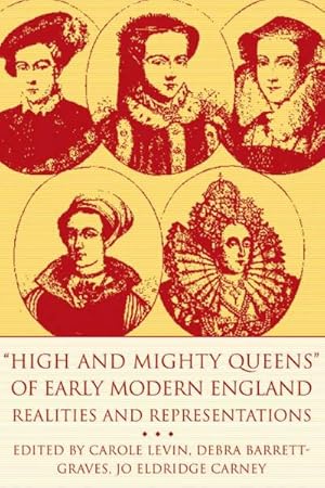Bild des Verkufers fr High and Mighty Queens of Early Modern England zum Verkauf von BuchWeltWeit Ludwig Meier e.K.