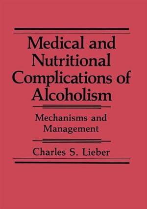 Imagen del vendedor de Medical and Nutritional Complications of Alcoholism a la venta por BuchWeltWeit Ludwig Meier e.K.
