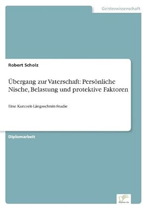 Immagine del venditore per bergang zur Vaterschaft: Persnliche Nische, Belastung und protektive Faktoren venduto da BuchWeltWeit Ludwig Meier e.K.