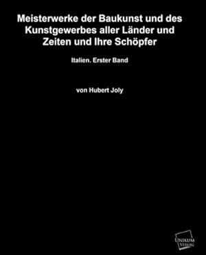 Bild des Verkufers fr Meisterwerke der Baukunst und des Kunstgewerbes aller Lnder und Zeiten und ihre Schpfer zum Verkauf von BuchWeltWeit Ludwig Meier e.K.