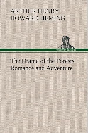 Imagen del vendedor de The Drama of the Forests Romance and Adventure a la venta por BuchWeltWeit Ludwig Meier e.K.