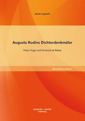 Seller image for Auguste Rodins Dichterdenkmler: Victor Hugo und Honnor de Balzac for sale by BuchWeltWeit Ludwig Meier e.K.