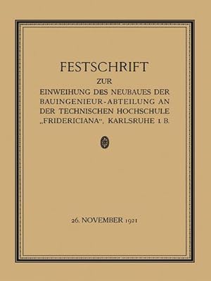 Bild des Verkufers fr Festschrift zur Einweihung des Neubaues der Bauingenieur-Abteilung an der Technischen Hochschule Fridericiana, Karlsruhe i. B zum Verkauf von BuchWeltWeit Ludwig Meier e.K.