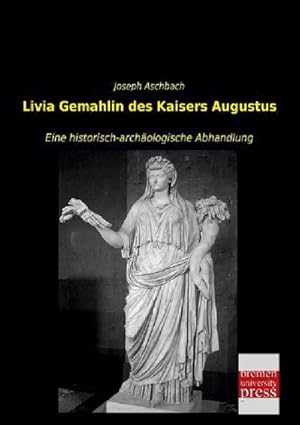 Seller image for Livia Gemahlin des Kaisers Augustus for sale by BuchWeltWeit Ludwig Meier e.K.