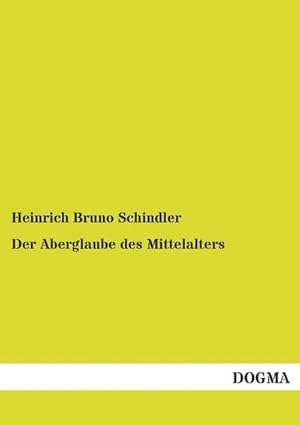 Imagen del vendedor de Der Aberglaube des Mittelalters a la venta por BuchWeltWeit Ludwig Meier e.K.