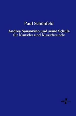 Seller image for Andrea Sansovino und seine Schule for sale by BuchWeltWeit Ludwig Meier e.K.