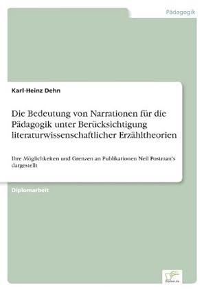 Seller image for Die Bedeutung von Narrationen fr die Pdagogik unter Bercksichtigung literaturwissenschaftlicher Erzhltheorien for sale by BuchWeltWeit Ludwig Meier e.K.