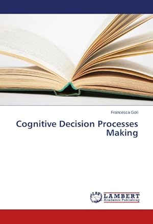 Immagine del venditore per Cognitive Decision Processes Making venduto da BuchWeltWeit Ludwig Meier e.K.
