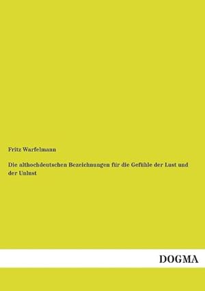 Immagine del venditore per Die althochdeutschen Bezeichnungen fr die Gefhle der Lust und der Unlust venduto da BuchWeltWeit Ludwig Meier e.K.